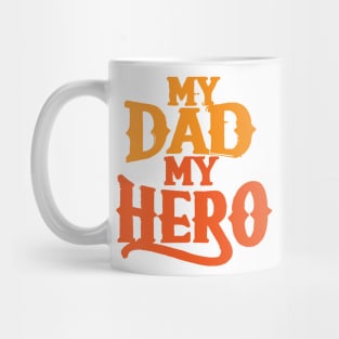 My Dad, My Hero Mug